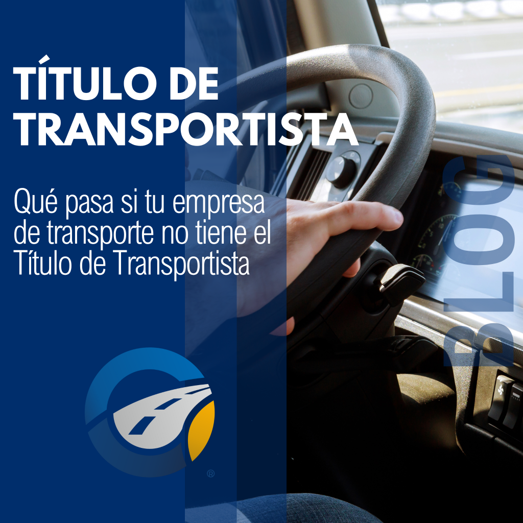 Qué pasa si tu empresa de transporte no tiene el Título de Transportista